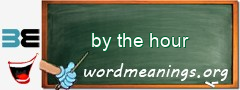 WordMeaning blackboard for by the hour
